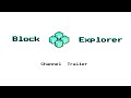Block Explorer YouTube Channel Trailer