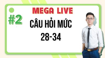 #2 | CÂU HỎI THỰC TẾ MỨC ĐỘ 28 - 34 | LIVE VỀ ĐÍCH 2006 | THẦY VŨ TUẤN ANH