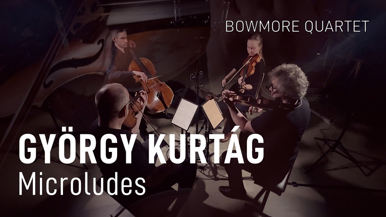 G. Kurtág - Microludes - BOWMORE QUARTET