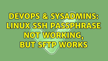 DevOps & SysAdmins: linux ssh passphrase not working, but sftp works (2 Solutions!!)