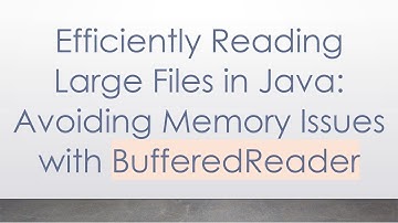 Efficiently Reading Large Files in Java: Avoiding Memory Issues with BufferedReader