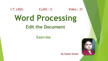 CBSE CLASS X : I.T. (402) : Unit-Word Processing : 21 WORD PROCESSING EDIT THE DOCUMENT EXCERCISE
