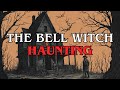 The bell witch haunting  full story  mysteries unfolded