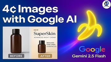 🚀 Google’s Gemini 2.5 Flash (Nano Banana) – AI Image Generation at 4¢ Per Image!
