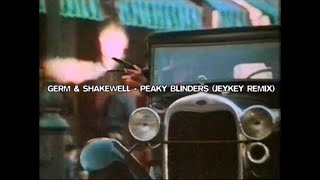 GERM & SHAKEWELL - PEAKY BLINDERS (JeyKey Remix)