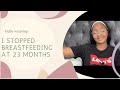 HOW I STOPPED BREASTFEEDING BABY AT 23 MONTHS || ROUNDY MVUMVU | SOUTH AFTICAN YOUTUBER