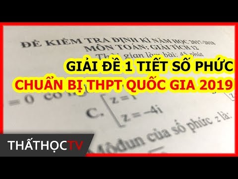 Giải Đề Kiểm Tra 1 Tiết Số Phức Chuẩn Bị Thi THPT Quốc Gia 2019