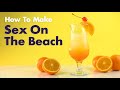 How To Make A Sex On The Beach Cocktail