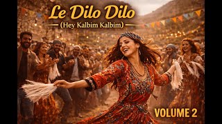 Le Dilo Dilo Hey My Heart, My Heart - Volume 2 Kurdish - Turkish Dance Song