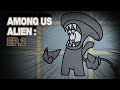 Among Us ALIEN EP.2 | Among Us Animation