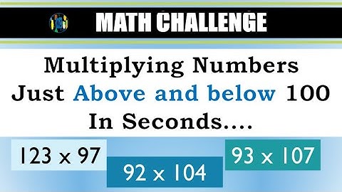 MULTIPLICATION TRICK: Numbers just Below and Above 100