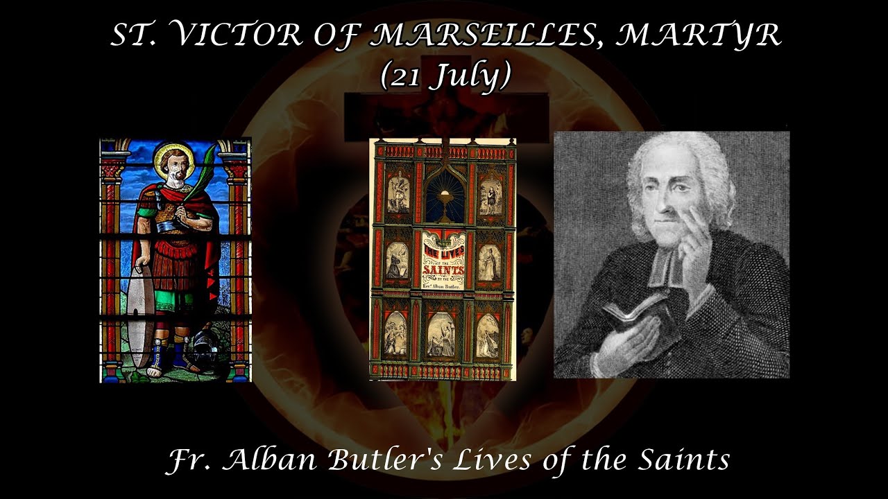 St. Victor of Marseilles, Martyr (21 July): Butler's Lives of the Saints