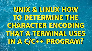 Unix & Linux: How to determine the character encoding that a terminal uses in a C/C++ program?