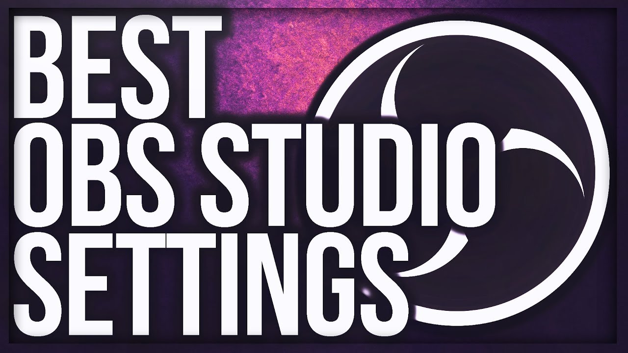 best setting for obs studio recording 2017 best setting for obs studio recording 2017