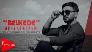 Musa Quluzade - Belkede 2024