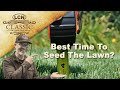 When's The Best Time To Seed The Lawn? Planting Grass Seed with Allyn Hane The Lawn Carew Nut