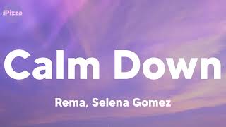 Video thumbnail of "Rema, Selena Gomez - Calm Down (lyrics) "Another banger Baby, calm down, calm down""