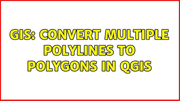 GIS: Convert multiple polylines to polygons in QGIS