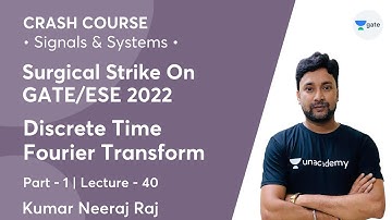Discrete Time Fourier Transform - 1 | Lec 40 | Signals & Systems | Crash Course