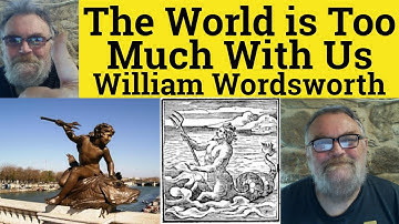 🔵 The World is Too Much With Us Poem William Wordsworth Summary Analysis - World is Too Much With Us