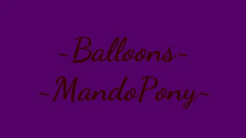 MandoPony- Balloons [Lyrics]