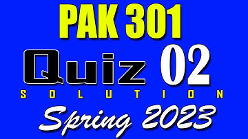 PAK301 Quiz 2 Solution 2023 | PAK301 Quiz 2 Solved Spring 2023