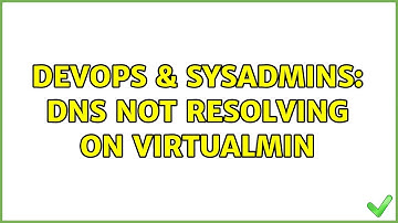 DevOps & SysAdmins: DNS not resolving on Virtualmin