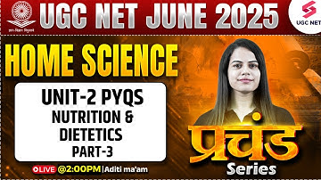 UGC NET Home Science Unit 2 Preparation 2025 | Nutrition & Dietetics UGC NET PYQs #3 By Aditi Mam
