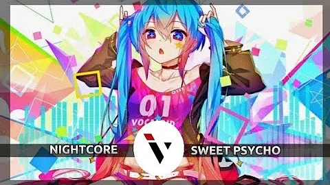 SWEET PSYCHO NIGHTCORE