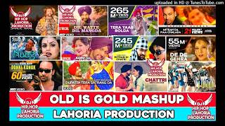 Old Is Gold Non-Stop Bhangra Mashup Dhol Remix Best Punjabi Song Old Punjabi Songs Lahoria Productio