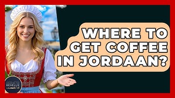 Where To Get Coffee In Jordaan? - Exploring The Benelux
