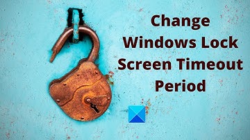 How to change Windows Lock Screen Timeout Period