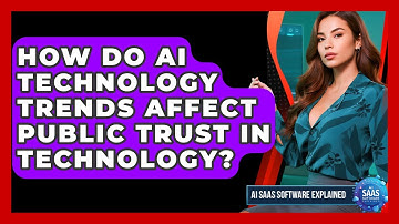 How Do AI Technology Trends Affect Public Trust in Technology? | AI SaaS Software Explained News