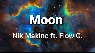 Moon ( lyrics ) - Nik Makino ft. Flow G