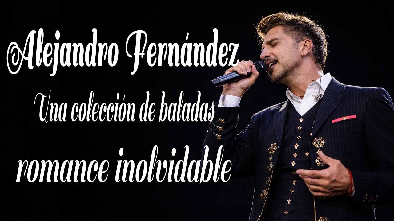 Alejandro Fernández -🌹 Mejores Éxitos, Baladas Románticas Inolvidables🎶