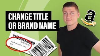 How to Change Your Brand Name or Title on Your Amazon FBA Product Listing (Advanced)