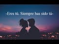 Eres tú. Siempre has sido tú - Irene Jotadé