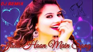 Jati Hoon Main Hindi Remix Song | Jati Hoon Main Hindi Romentic DJ Song