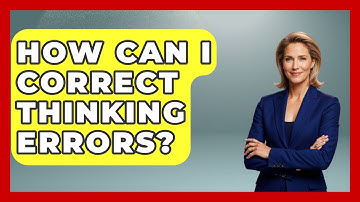 How Can I Correct Thinking Errors? - The Personal Growth Path