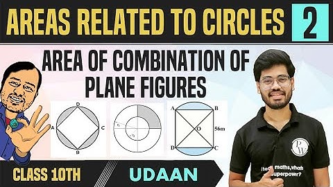 Areas Related to Circles 02 | Area of Combination of Plane Figures | Class 10 | NCERT | Udaan