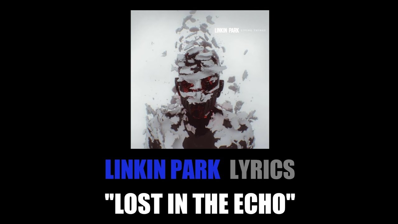 Lost In The Echo Linkin Park Tekst