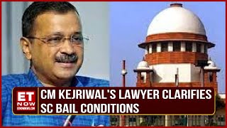 Bail For Delhi CM | Arvind Kejriwal's Lawyer Clarifies Supreme Court Bail Conditions | Top News