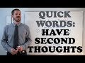 Quick Words - Have Second Thoughts