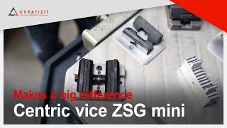 Small, strong, robust – centric vice ZSG mini makes a big difference