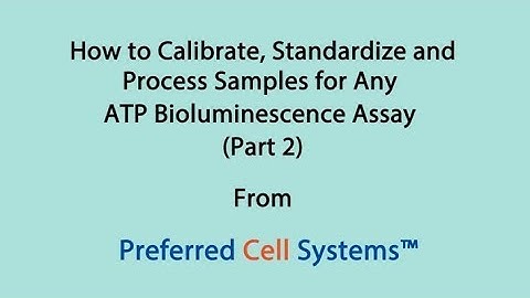Part 2 - How to Standardize and Process Samples for any ATP Bioluminescence Assay