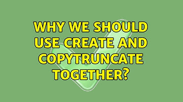 Unix & Linux: Why we should use create and copytruncate together?