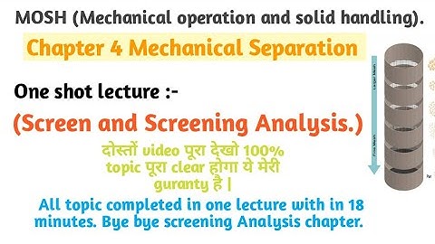 Screening and screening Analysis. (Mechanical operation and solid handling). Mechanical sepration.