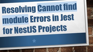 Resolving Cannot find module Errors in Jest for NestJS Projects