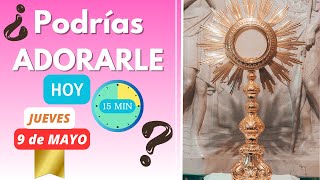 🕒15 Minutos de HORA SANTA con JESÚS SACRAMENTADO🙏 HOY JUEVES 9 de MAYO