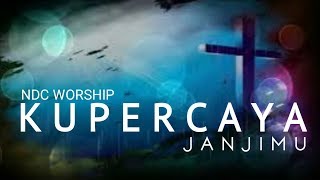 Download lagu Kupercaya JanjiMu NDC WORSHIP (LIRIK)